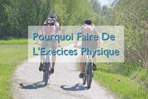 Lire la suite à propos de l’article Pourquoi Faire De L’Exercice Physique